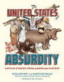 The United States of Absurdity: Untold Stories from American History