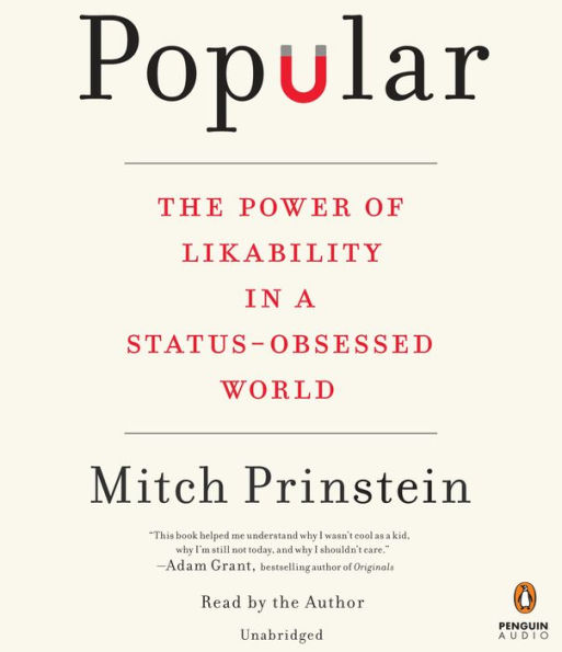 Popular: The Power of Likability in a Status-Obsessed World