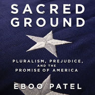 Sacred Ground: Pluralism, Prejudice, and the Promise of America