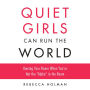 Quiet Girls Can Run the World: Owning Your Power When You're Not the Alpha in the Room