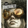 Boneshaker: A Novel of the Clockwork Century