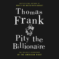 Pity the Billionaire: The Unexpected Resurgence of the American Right