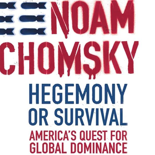 Hegemony or Survival: America's Quest for Global Dominance