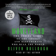 Moneyland: The Inside Story of the Crooks and Kleptocrats Who Rule the World