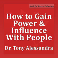 How to Gain Power & Influence with People