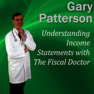 Understanding Income Statements with The Fiscal Doctor