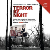 Terror by Night: The True Story of the Brutal Texas Murder that Destroyed a Family, Restored One Man's Faith, and Shocked a Nation