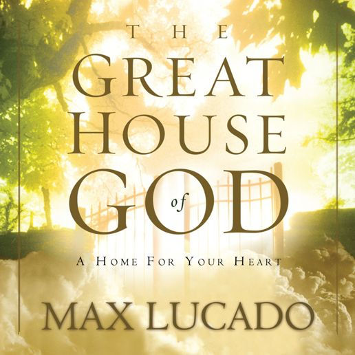 The Great House of God: A Home for Your Heart