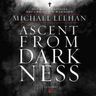 Ascent from Darkness: How Satan's Soldier Became God's Warrior