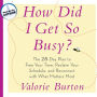 How Did I Get So Busy?: The 28-Day Plan to Free Your Time, Reclaim Your Schedule, and Reconnect with What Matters Most