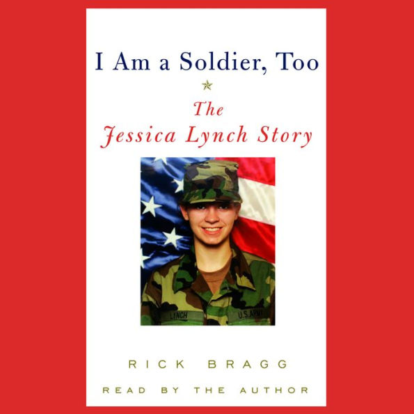 I Am a Soldier, Too: The Jessica Lynch Story (Abridged)