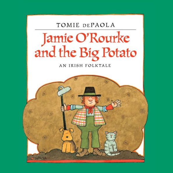 Jamie O'Rourke and the Big Potato: An Irish Folktale