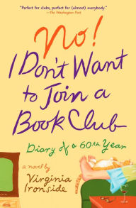 No! I Don't Want to Join a Book Club : Diary of a Sixtieth Year