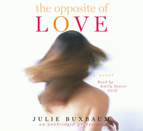 The Opposite of Love: A Novel