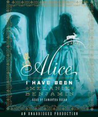 Alice I Have Been: A Novel