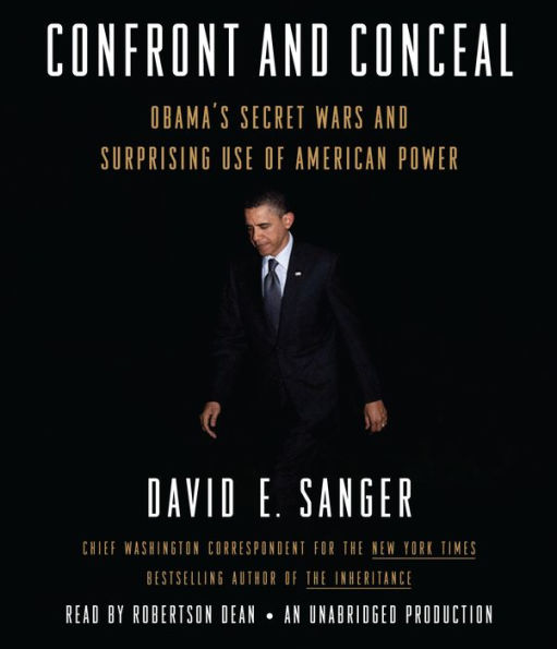 Confront and Conceal: Obama's Secret Wars and Surprising Use of American Power