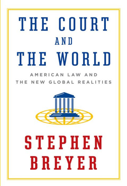 The Court and the World: American Law and the New Global Realities