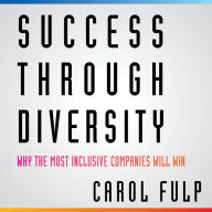 Success Through Diversity: Why the Most Inclusive Companies Will Win
