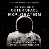 The Penguin Book of Outer Space Exploration: NASA and the Incredible Story of Human Spaceflight