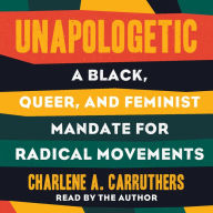 Unapologetic: A Black, Queer, and Feminist Mandate for Radical Movements