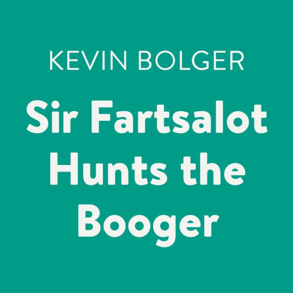 Sir Fartsalot Hunts the Booger