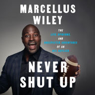 Never Shut Up: The Life, Opinions, and Unexpected Adventures of an NFL Outlier