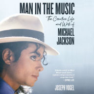 Man in the Music: The Creative Life and Work of Michael Jackson