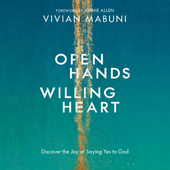 Open Hands, Willing Heart: Discover the Joy of Saying Yes to God