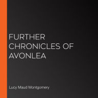 Further Chronicles of Avonlea