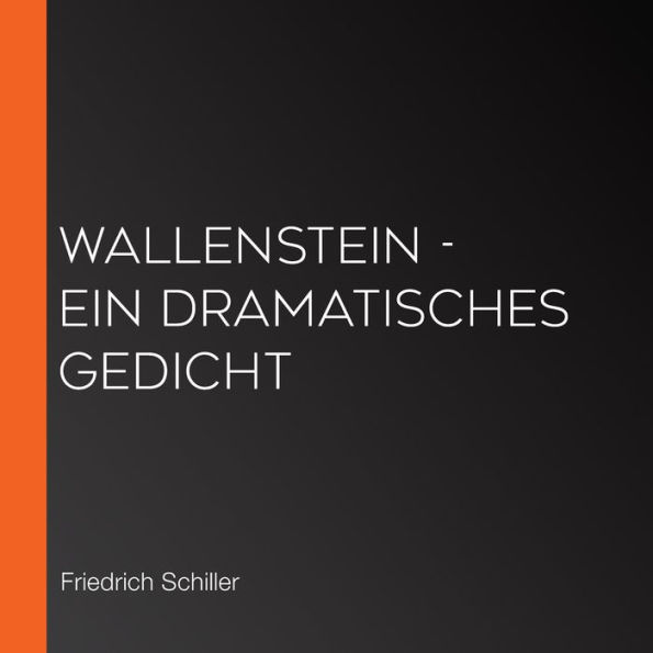 Wallenstein - Ein dramatisches Gedicht