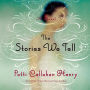 The Stories We Tell: A Novel