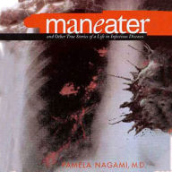 Maneater: And Other True Stories of a Life in Infectious Diseases (Abridged)