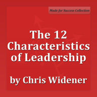 The 12 Characteristics of Leadership: Winning with Influence