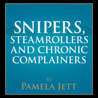 Snipers, Steamrollers, and Chronic Complainers