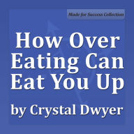 How Over Eating Can Eat You Up