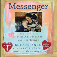 Messenger: The Legacy of Mattie J. T. Stepanek and Heartsongs