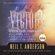 Victory Over the Darkness: Realizing the Power of Your Identity in Christ (Abridged)