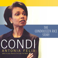 Condi : The Condoleezza Rice Story (Abridged)