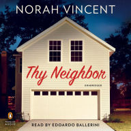 Thy Neighbor: A Novel