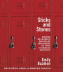 Sticks and Stones: Defeating the Culture of Bullying and Rediscovering the Power of Character and Empathy