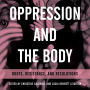 Oppression and the Body: Roots, Resistance, and Resolutions