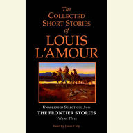 The Collected Short Stories of Louis L'Amour: Volume Three: The Frontier Stories