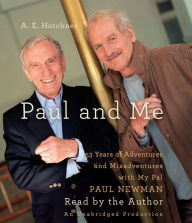 Paul and Me: Fifty-three Years of Adventures and Misadventures with My Pal Paul Newman