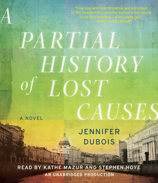 A Partial History of Lost Causes: A Novel