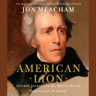 American Lion : Andrew Jackson in the White House (Abridged)