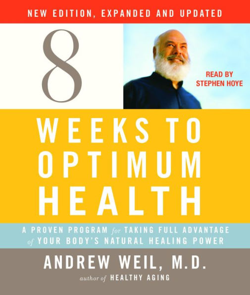 8 Weeks to Optimum Health: A Proven Program for Taking Full Advantage of Your Body's Natural Healing Power, New Edition, Expanded and Updated