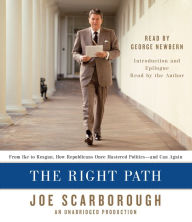 The Right Path: From Ike to Reagan, How Republicans Once Mastered Politics--and Can Again