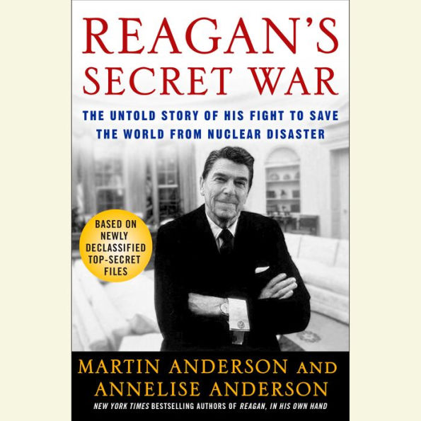 Reagan's Secret War: The Untold Story of His Fight to Save the World from Nuclear Disaster