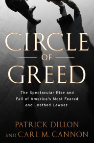 Circle of Greed: The Spectacular Rise and Fall of the Lawyer Who Brought Corporate America to Its Knees