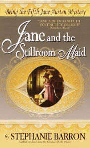 Jane and the Stillroom Maid : Being the Fifth Jane Austen Mystery